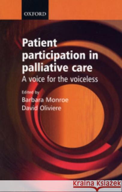 Patient Participation in Palliative Care : A voice for the voiceless David Oliviere Barbara Monroe 9780198515814 Oxford University Press, USA - książka