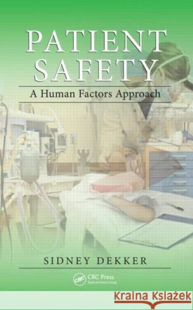 Patient Safety: A Human Factors Approach Dekker, Sidney 9781439852255  - książka