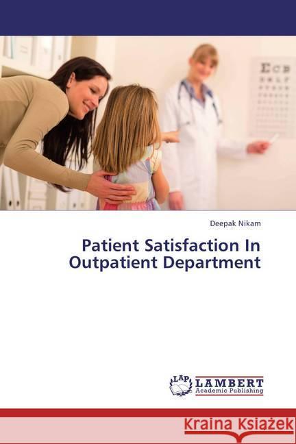 Patient Satisfaction In Outpatient Department Nikam, Deepak 9783659422348 LAP Lambert Academic Publishing - książka