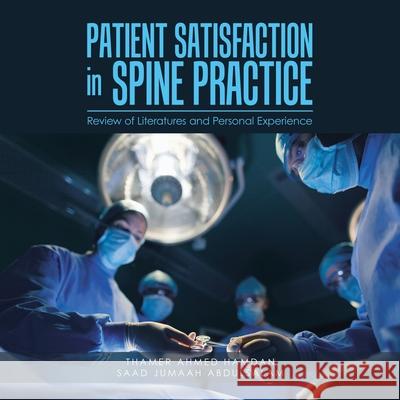 Patient Satisfaction in Spine Practice: Review of Literatures and Personal Experience Thamer Ahmed Hamdan Saad Jumaah Abdulsalam 9781728354354 Authorhouse UK - książka