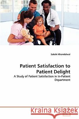 Patient Satisfaction to Patient Delight Sakshi Khandelwal 9783639295344 VDM Verlag - książka