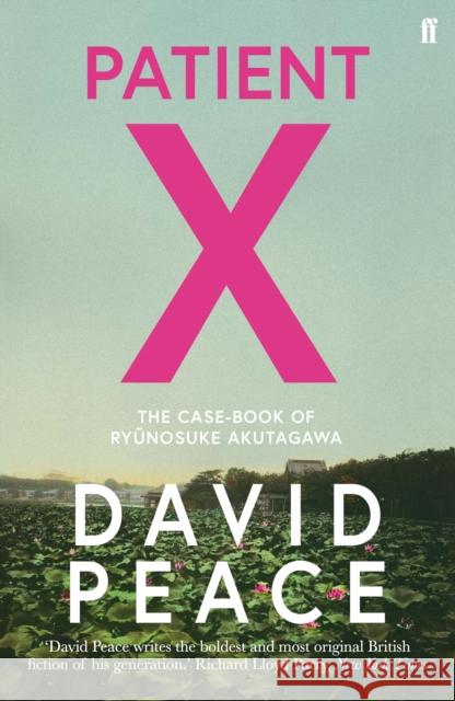 Patient X: The Case-Book of Ryunosuke Akutagawa David (Author) Peace 9780571333646 Faber & Faber - książka