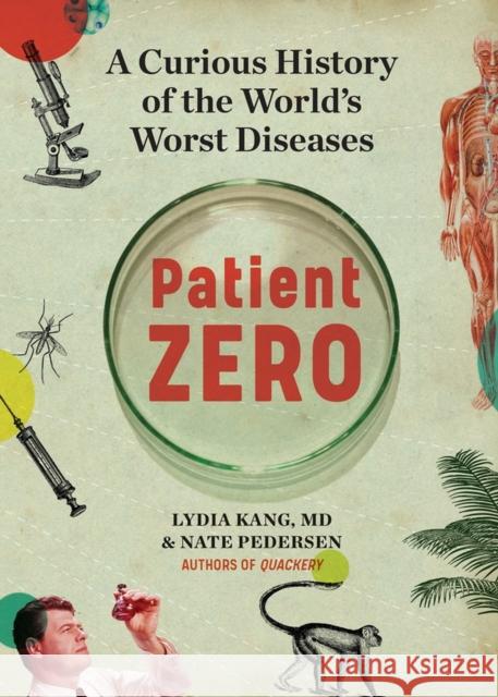 Patient Zero: A Curious History of the World's Worst Diseases Lydia Kang Nate Pedersen 9781523513291 Workman Publishing - książka