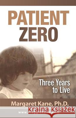 Patient Zero: Three Years to Live Margaret Kan 9781517246310 Createspace - książka