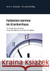 Patienten-Service im Krankenhaus : Ein strategisches Instrument für das Gesundheitsunternehmen der Zukunft Bostelaar, René A. Kießling, Christiana  9783899932478 Schlütersche - książka