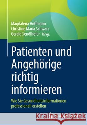 Patienten Und Angehörige Richtig Informieren: Wie Sie Gesundheitsinformationen Professionell Erstellen Hoffmann, Magdalena 9783658352738 Springer Gabler - książka