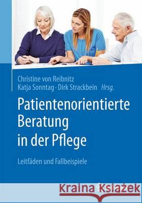 Patientenorientierte Beratung in Der Pflege: Leitfäden Und Fallbeispiele Von Reibnitz, Christine 9783662530276 Springer - książka