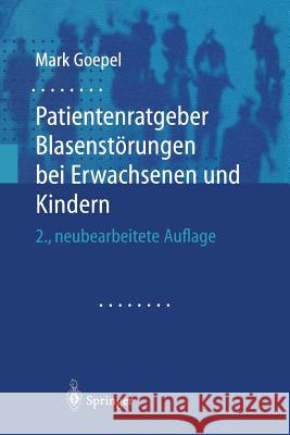 Patientenratgeber Blasenstörungen Bei Erwachsenen Und Kindern Goepel, Mark 9783540665359 Springer - książka