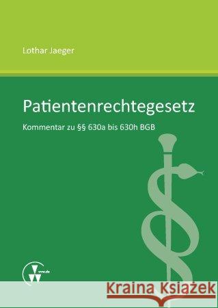 Patientenrechtegesetz : Kommentar zu §§ 630a bis 630h BGB Jaeger, Lothar 9783899527490 VVW GmbH - książka