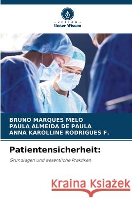 Patientensicherheit: MARQUES MELO, BRUNO, ALMEIDA DE PAULA, PAULA, RODRIGUES F., ANNA KAROLLINE 9786209168796 Verlag Unser Wissen - książka