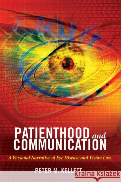 Patienthood and Communication: A Personal Narrative of Eye Disease and Vision Loss Kreps, Gary L. 9781433138300 Peter Lang Inc., International Academic Publi - książka