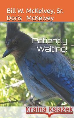 Patiently Waiting! Doris McKelvey, Bill W McKelvey, Sr 9798332342721 Independently Published - książka