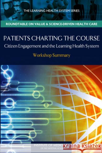 Patients Charting the Course : Citizen Engagement and the Learning Health System: Workshop Summary The Learning Health System Series 9780309149938 National Academies Press - książka