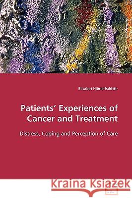 Patients' Experiences of Cancer and Treatment Elsabet Hjrleifsdttir 9783639083064 VDM Verlag - książka