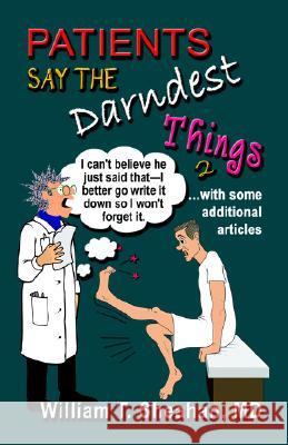 Patients Say The Darndest Things #2 William, T. Sheahan MD 9781591139072 Booklocker Inc.,US - książka