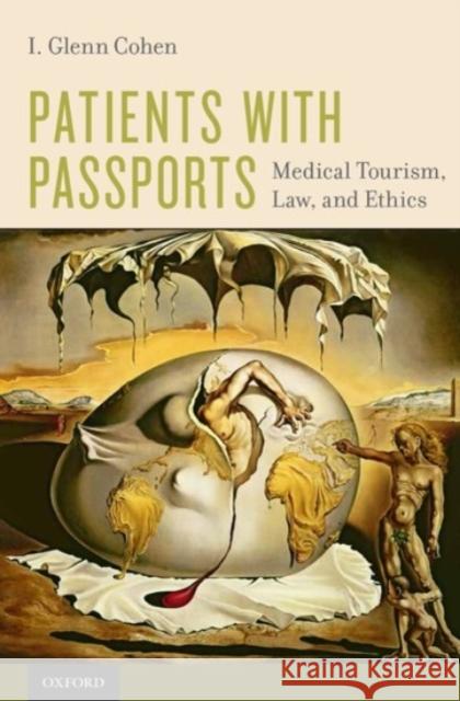 Patients with Passports: Medical Tourism, Law, and Ethics I. Glenn Cohen 9780190218188 Oxford University Press, USA - książka
