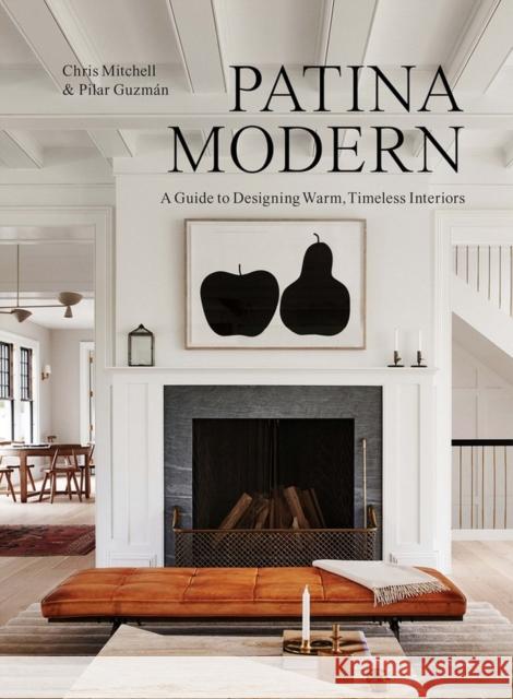 Patina Modern: A Guide to Designing Warm, Timeless Interiors Pilar Guzman 9781648290558 Workman Publishing - książka