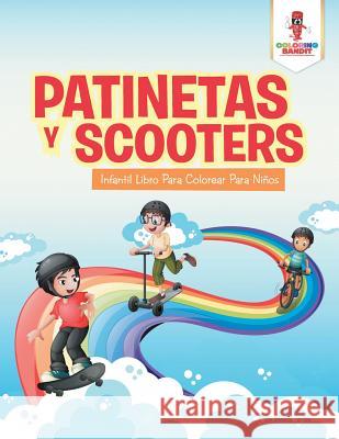 Patinetas Y Scooters: Infantil Libro Para Colorear Para Niños Coloring Bandit 9780228217367 Coloring Bandit - książka