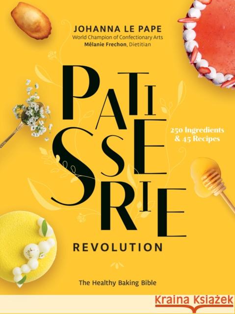 Patisserie Revolution: The Healthy Baking Bible Johanna L 9780778807247 Robert Rose - książka