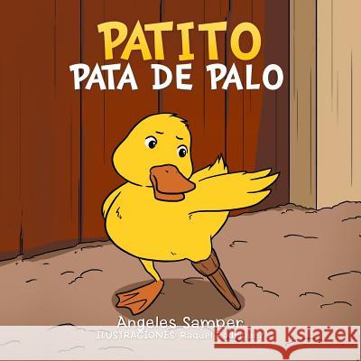 Patito Pata de Palo Angeles Samper 9781514423646 Xlibris - książka