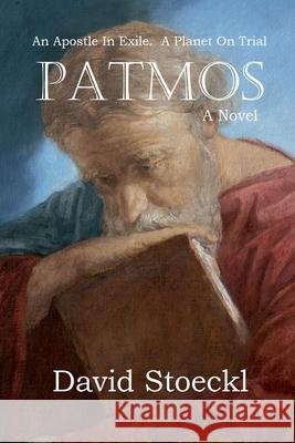 Patmos - An Apostle in Exile - A Planet on Trial David Stoeckl 9781967695003 David Stoeckl - książka