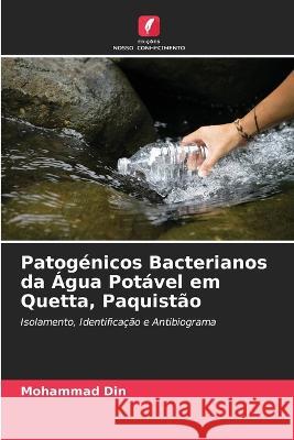 Patogénicos Bacterianos da Água Potável em Quetta, Paquistão Mohammad Din 9786205357125 Edicoes Nosso Conhecimento - książka