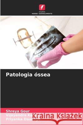 Patologia óssea Gour, Shreya, Kumar, Vijayendra, Dausage, Priyanka 9786206827986 Edições Nosso Conhecimento - książka