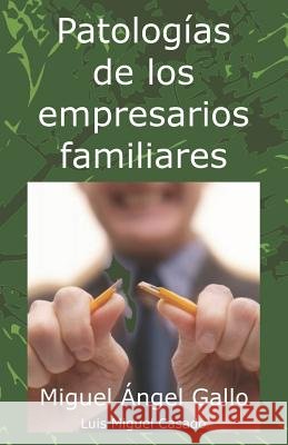 Patologías de los empresarios familiares Casado Diaz, Luis Miguel, Casado Diaz, Luis Miguel, Gallo Laguna de Rins, Miguel Angel 9781093218657 Independently Published - książka