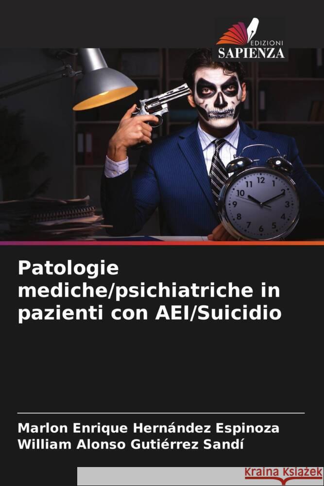 Patologie mediche/psichiatriche in pazienti con AEI/Suicidio Hernández Espinoza, Marlon Enrique, Gutiérrez Sandí, William Alonso 9786205251737 Edizioni Sapienza - książka