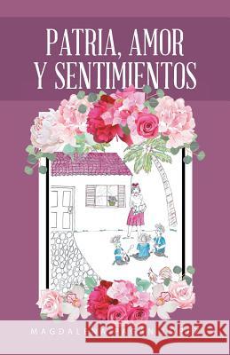 Patria, Amor Y Sentimientos Magdalena Paga 9781506523408 Palibrio - książka