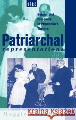 Patriarchal Representations: Gender and Discourse in Pirandello's Theatre Günsberg, Maggie 9780854963409 Berg Publishers - książka