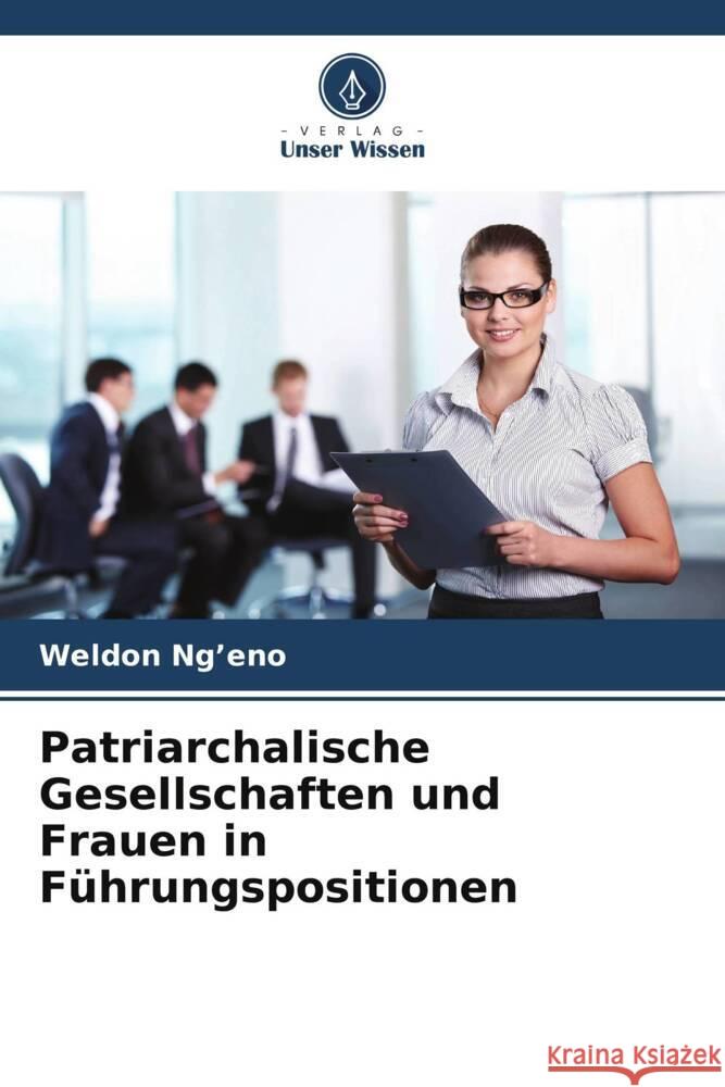 Patriarchalische Gesellschaften und Frauen in Führungspositionen Ng'eno, Weldon 9786206383000 Verlag Unser Wissen - książka