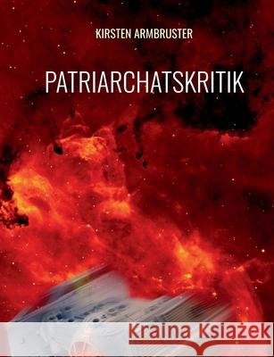 Patriarchatskritik Kirsten Armbruster 9783753404233 Books on Demand - książka