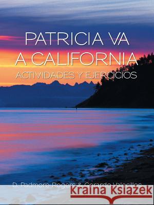 Patricia Va a California Actividades Y Ejercicios Padmore-Rogers, D. 9781496965219 Authorhouse - książka