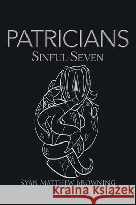 Patricians: Sinful Seven Ryan Matthew Browning 9781639450435 Writers Branding LLC - książka