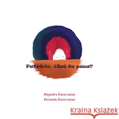 Patricio, ¿qué te pasa? Alejandra Covarrubias 9781506510583 Palibrio - książka