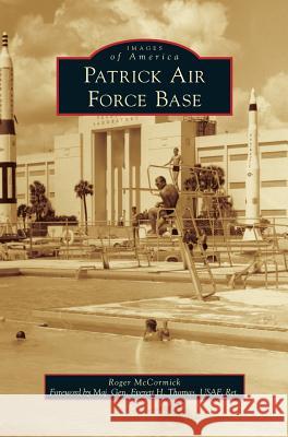 Patrick Air Force Base Roger McCormick Maj Gen Everett H. Thoma 9781540201911 History Press Library Editions - książka