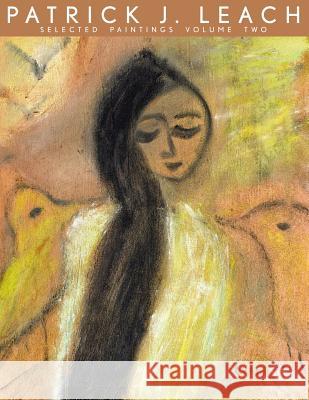 Patrick J. Leach Selected Paintings Volume Two MR Patrick J. Leach 9781468008562 Createspace - książka