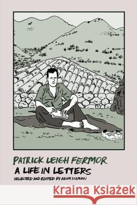 Patrick Leigh Fermor: A Life in Letters Patrick Leig Adam Sisman Adam Sisman 9781681371566 New York Review of Books - książka