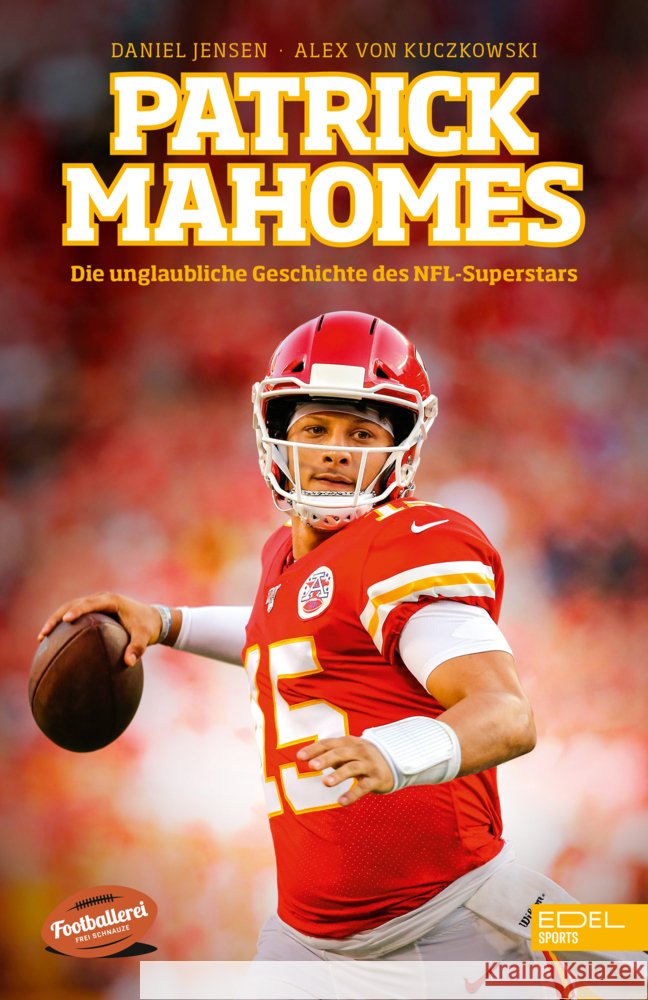 Patrick Mahomes Jensen, Daniel, von Kuczkowski, Alex 9783985880300 Edel Sports - ein Verlag der Edel Verlagsgrup - książka