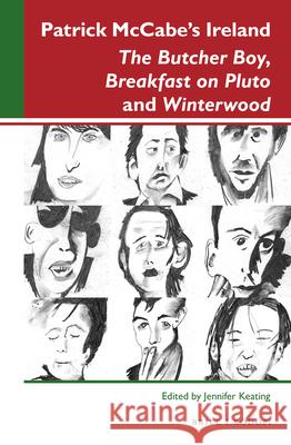 Patrick McCabe's Ireland: The Butcher Boy, Breakfast on Pluto and Winterwood Jennifer Keating 9789004388994 Brill/Rodopi - książka