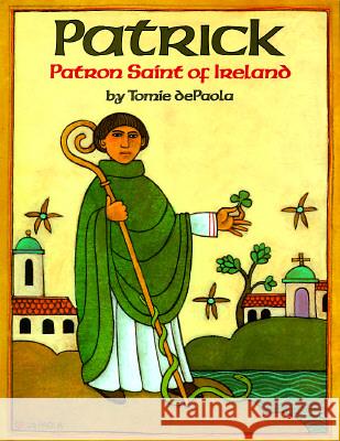 Patrick: Patron Saint of Ireland Tomie dePaola 9780823410774 Holiday House - książka