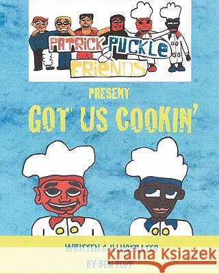 PATRICK PUCKLE & FRIENDS PRESENT Got Us Cookin' Popp, Ben 9781456322984 Createspace - książka