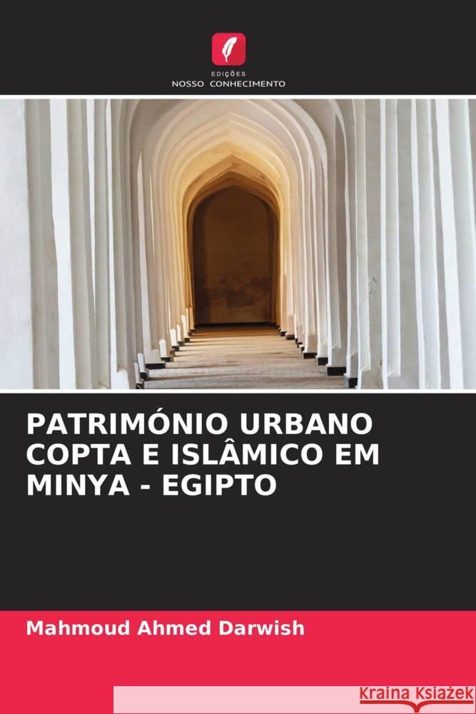 Patrim?nio Urbano Copta E Isl?mico Em Minya - Egipto Mahmoud Ahme 9786208057282 Edicoes Nosso Conhecimento - książka