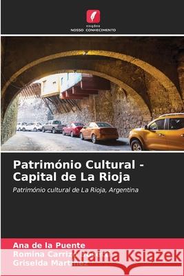 Património Cultural - Capital de La Rioja de la Puente, Ana, Carrizo Bosetti, Romina, Martinez, Griselda 9786202002943 Edições Nosso Conhecimento - książka