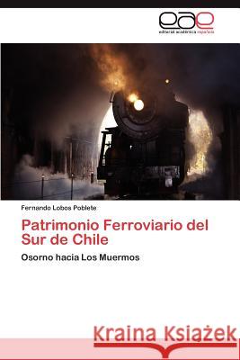 Patrimonio Ferroviario del Sur de Chile Fernando Lobo 9783848468843 Editorial Acad Mica Espa Ola - książka