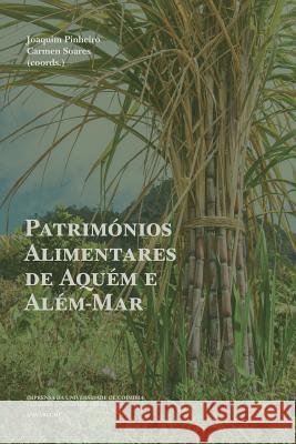 Patrimónios Alimentares de Aquém e Além-Mar Soares, Carmen 9789892611907 Imprensa Da Universidade de Coimbra - książka