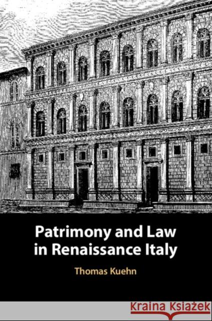 Patrimony and Law in Renaissance Italy Thomas (Clemson University, South Carolina) Kuehn 9781009073967 Cambridge University Press - książka