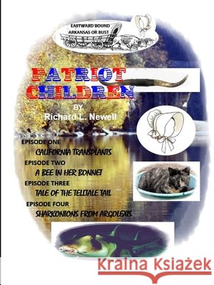 Patriot Children  Episode One  Episode two  Episode Three  Episode four Richard L. Newell 9780359472840 Lulu.com - książka