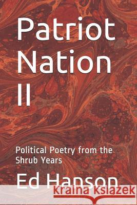 Patriot Nation II: Political Poetry from the Shrub Years Ed Hanson 9781095585641 Independently Published - książka